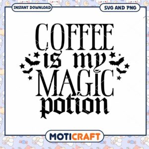 Coffee is My Magic Potion SVG for Instant Download Decor