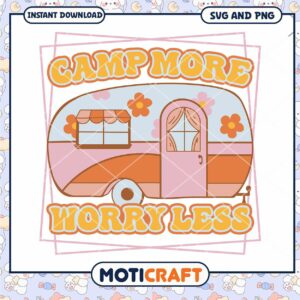 Camp More Worry Less SVG