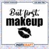 But First Makeup SVG PNG Cut File 1 But First Makeup SVG PNG Cut File
