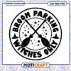 Broom Parking Only SVG Witches Halloween 2 Broom Parking Only SVG Witches Halloween
