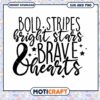 Bold Stripes Bright Stars Brave Hearts SVG 2 Bold Stripes Bright Stars Brave Hearts SVG