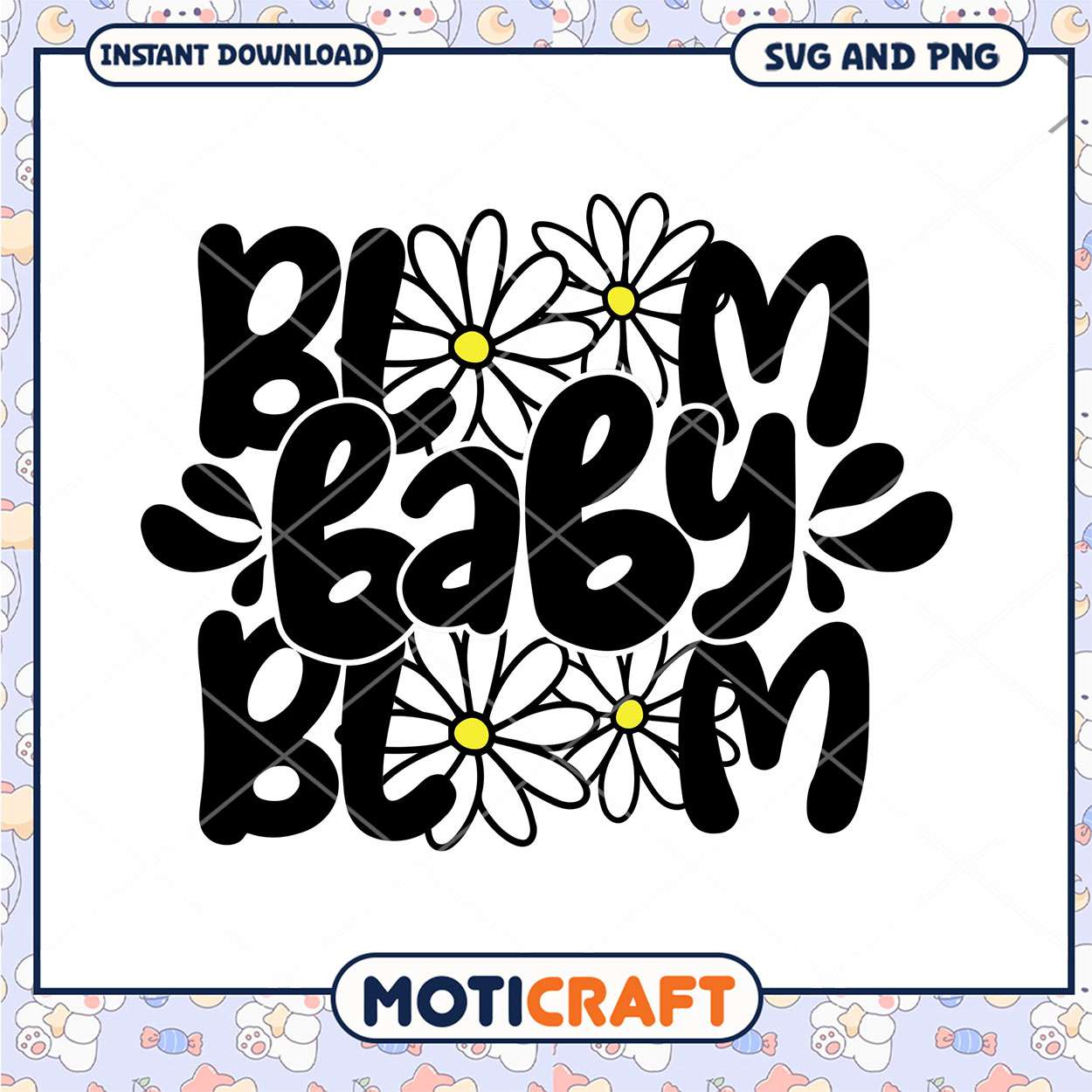 Bloom Baby Bloom SVG Cut File Bloom Baby Bloom SVG Cut File