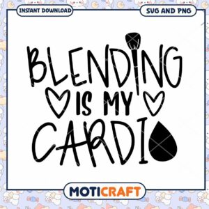Blending Is My Cardio SVG PNG
