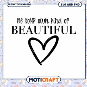 Be Your Own Kind Of Beautiful SVG