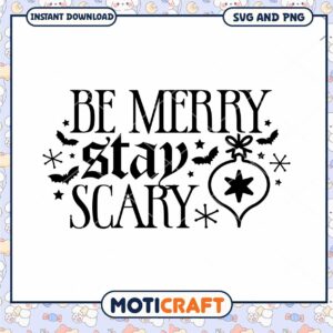 Be Merry Stay Scary SVG PNG