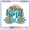 Be a Kind Human SVG Rainbow Design 2 Be a Kind Human SVG Rainbow Design