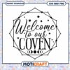 Welcome to Our Coven SVG Cut File