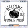 Welcome to Our Pumpkin Patch SVG 1 Welcome to Our Pumpkin Patch SVG
