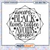 Wears Black Loves Coffee Avoids People SVG 1 Wears Black Loves Coffee Avoids People SVG