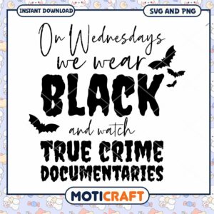 Wednesdays We Wear Black True Crime SVG PNG