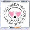 Warm My Cold Dark Heart SVG PNG 1 Warm My Cold Dark Heart SVG PNG