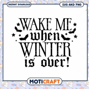 Wake Me When Winter Is Over SVG PNG