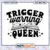 Trigger Warning Queen SVG Book Lover Design 1 Trigger Warning Queen SVG Book Lover Design