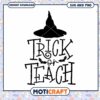 Trick or Teach SVG Cut File 2 Trick or Teach SVG Cut File