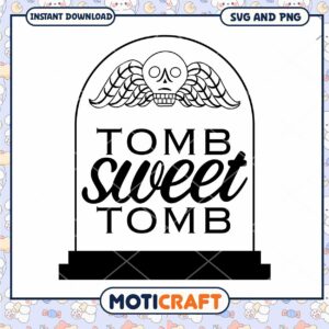 Tomb Sweet Tomb SVG PNG Instant Download