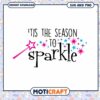 Tis The Season To Sparkle SVG PNG 1 Tis The Season To Sparkle SVG PNG