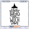 Thick Thighs Witch Vibes SVG PNG Instant Download 1 Thick Thighs Witch Vibes SVG PNG Instant Download
