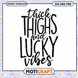Thick Thighs Lucky Vibes SVG PNG Instant Download