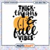 Thick Thighs Fall Vibes SVG Pumpkin Design