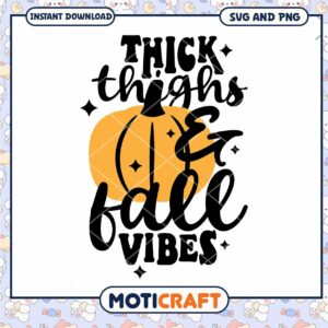 Thick Thighs Fall Vibes SVG Pumpkin Design Thick Thighs Fall Vibes SVG Pumpkin Design
