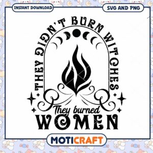 They Didnt Burn Witches SVG PNG They Didnt Burn Witches SVG PNG