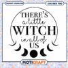 Theres A Little Witch In All Of Us SVG PNG 2 Theres A Little Witch In All Of Us SVG PNG