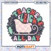Teachers Sleigh All Day SVG PNG Christmas Design