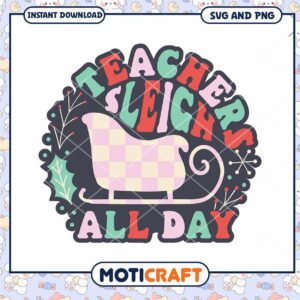 Teachers Sleigh All Day SVG PNG Christmas Design