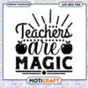 Teachers Are Magic SVG PNG Cut File