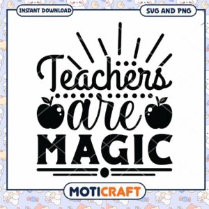 Teachers Are Magic SVG PNG Cut File