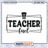 Teacher Fuel SVG Design Instant Download for Creative Projects and Crafts