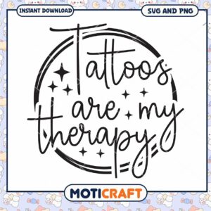 Tattoos Are My Therapy SVG Design for Instant Download Crafts and Art Tattoos Are My Therapy SVG Design for Instant Download Crafts and Art