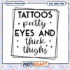 Tattoos Pretty Eyes and Thick Thighs SVG Design for Instant Download 1 Tattoos Pretty Eyes and Thick Thighs SVG Design for Instant Download