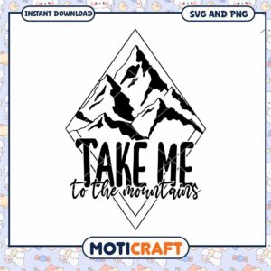 Take Me To The Mountains SVG PNG