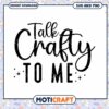 Talk Crafty To Me SVG PNG Instant Download 1 Talk Crafty To Me SVG PNG Instant Download