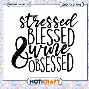 Stressed Blessed Wine Obsessed SVG