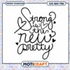 Strong Is The New Pretty SVG Cut File 1 Strong Is The New Pretty SVG Cut File