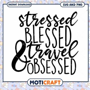 Stressed Blessed Travel Obsessed SVG