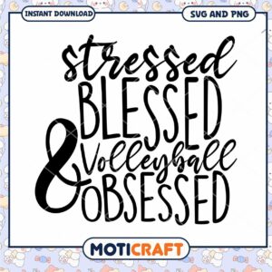 Stressed Blessed Volleyball Obsessed SVG PNG