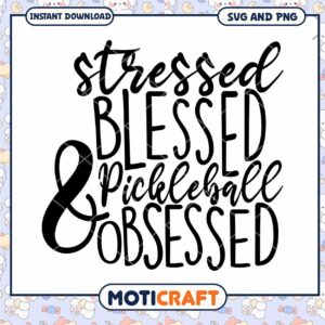 Stressed Blessed Pickleball Obsessed SVG