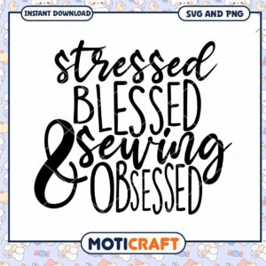 Stressed Blessed Sewing Obsessed SVG