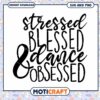 Stressed Blessed Dance Obsessed SVG 2 Stressed Blessed Dance Obsessed SVG
