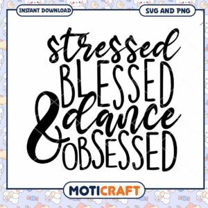 Stressed Blessed Dance Obsessed SVG