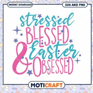 Stressed Blessed Easter Obsessed SVG PNG