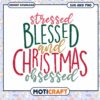 Stressed Blessed Christmas Obsessed SVG PNG 1 Stressed Blessed Christmas Obsessed SVG PNG