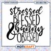 Stressed Blessed Bunny Obsessed SVG PNG 2 Stressed Blessed Bunny Obsessed SVG PNG