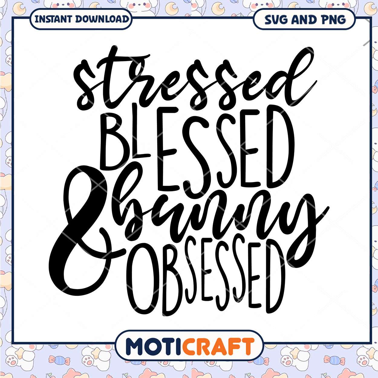 Stressed Blessed Bunny Obsessed SVG PNG Stressed Blessed Bunny Obsessed SVG PNG