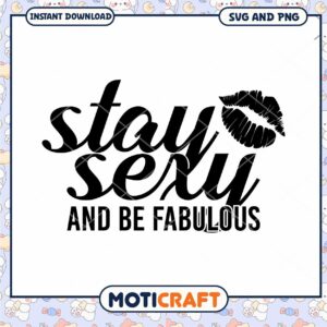 Stay Sexy And Be Fabulous SVG Cut File