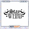Stay Weird SVG Halloween Design Instant Download 2 Stay Weird SVG Halloween Design Instant Download