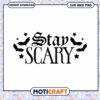 Stay Scary SVG Halloween Design Instant Download 1 Stay Scary SVG Halloween Design Instant Download
